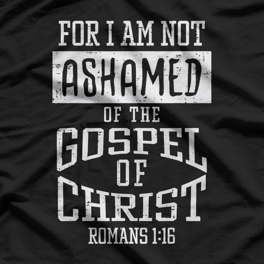Not Ashamed Christian Gospel Bible Verse Faith Graphic T-Shirt
